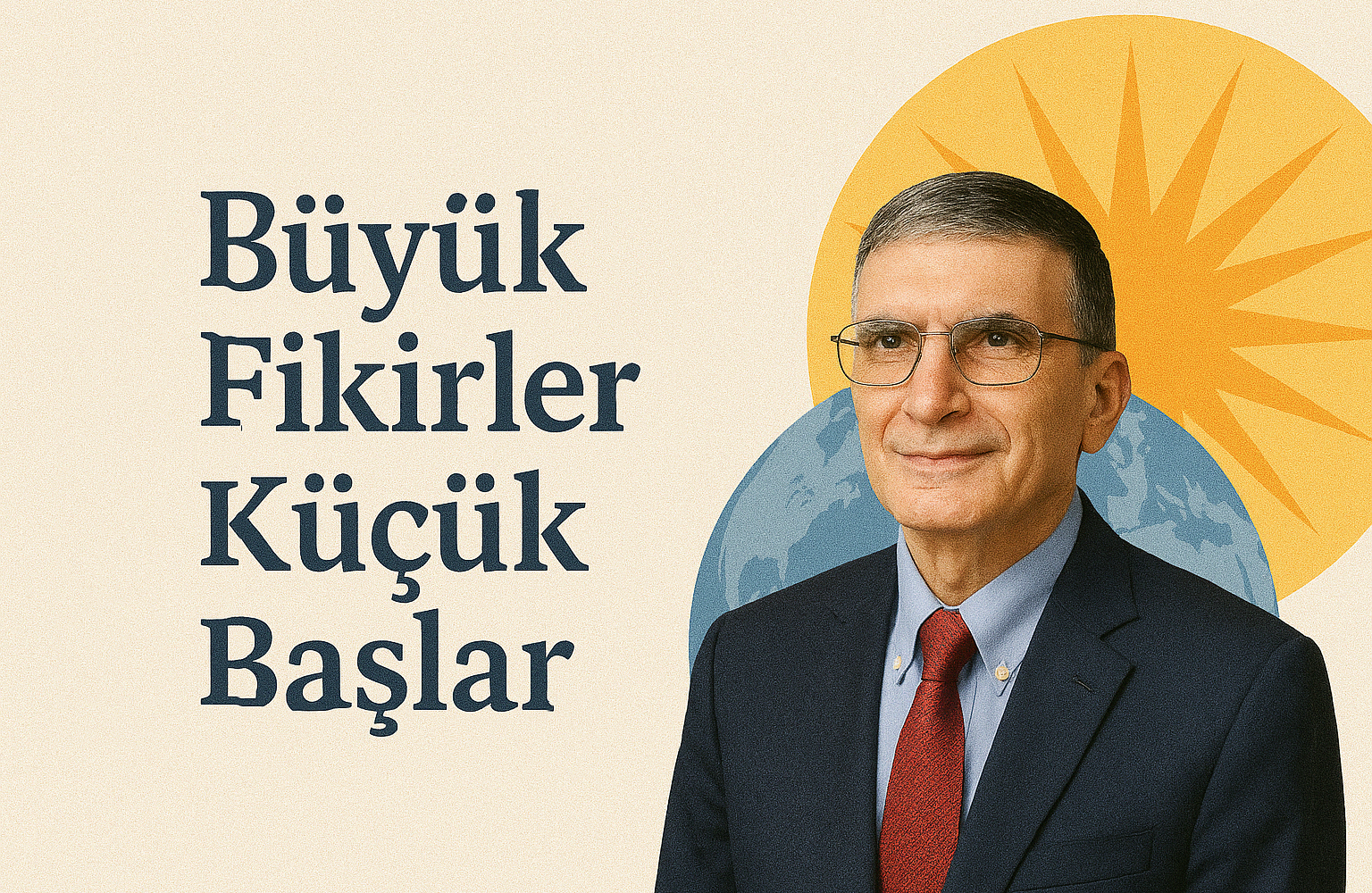 Aziz Sancar portresi ve "Büyük Fikirler Küçük Başlar" sloganı – İlham verici bilim insanı temalı tasarım