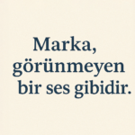 Marka, görünmeyen bir ses gibidir – ilham verici Türkçe söz görseli