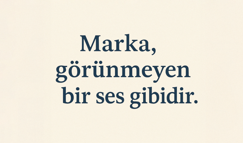 Marka, görünmeyen bir ses gibidir – ilham verici Türkçe söz görseli